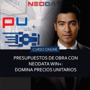 Presupuestos de Obra con Neodata Win+ 2025: Domina Precios Unitarios